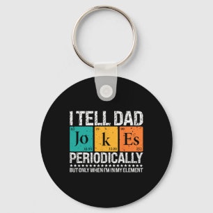 I Tell Dad Jokes Periodically Funny Science Father Keychain