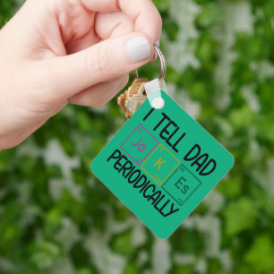 I Tell Dad Jokes Periodically Keychain
