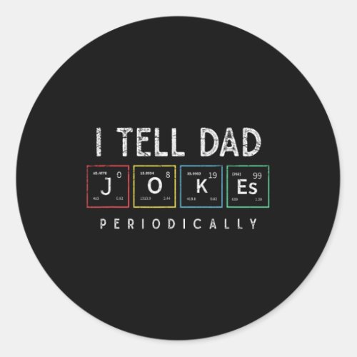 I Tell Dad Jokes Periodically Punny Fathers Day Da Classic Round Sticker