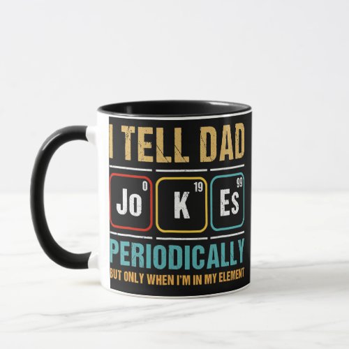 I Tell Dad Jokes Periodically Rad Jokes Dad Puns Mug