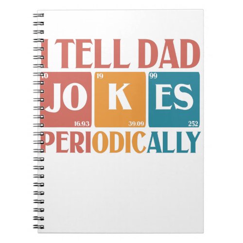 I Tell Dad Jokes Periodically Science Chemistry Notebook