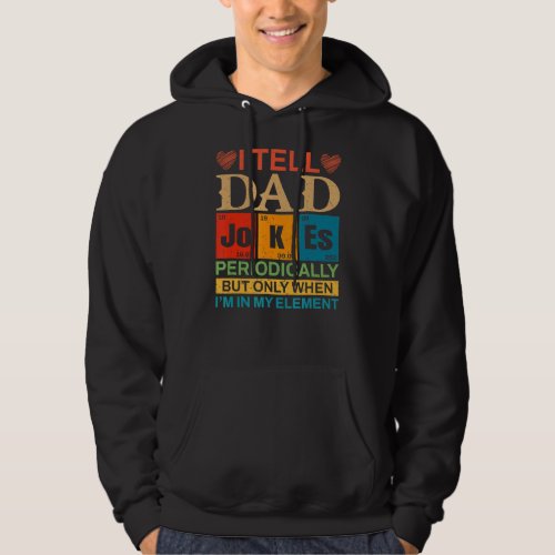 I Tell Dad Jokes Periodically Table Grandpa Father Hoodie