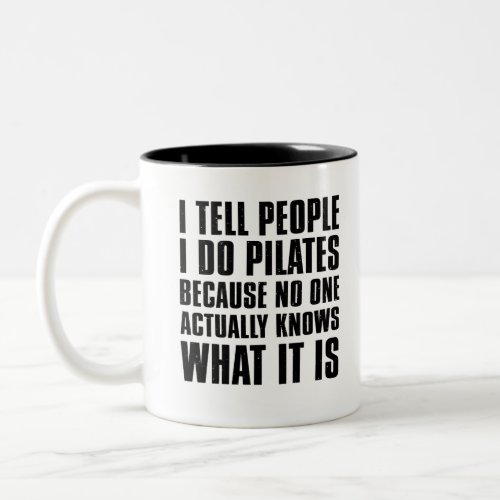 I Tell People I Do Pilates Two_Tone Coffee Mug