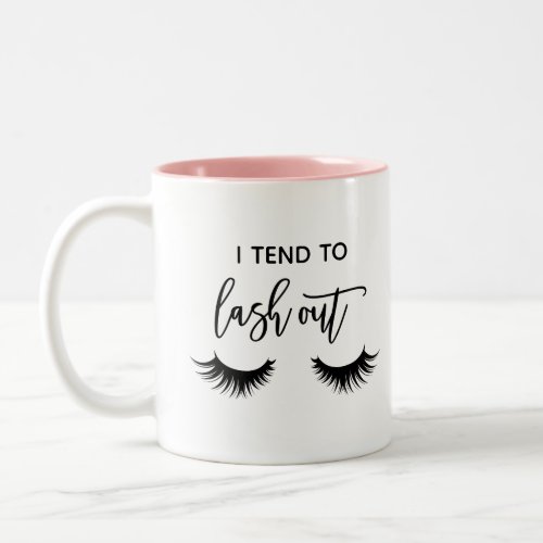 I tend to lash out funny girl eye lash Two_Tone co Two_Tone Coffee Mug