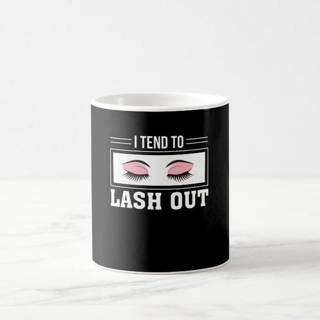 I Tend To Lash Out Makeup Lashes Lover Coffee Mug (Center)