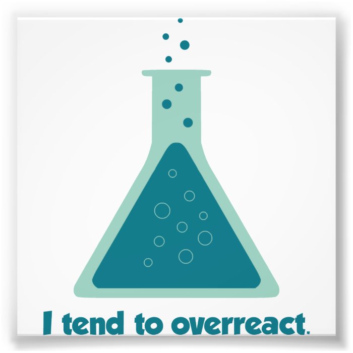 I Tend To Overreact Chemistry Science Beaker Photo Print