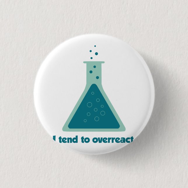 I Tend To Overreact Chemistry Science Beaker Pinback Button (Front)