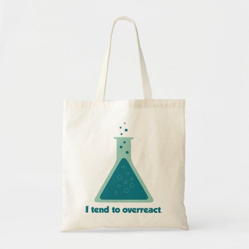I Tend To Overreact Chemistry Science Beaker Tote Bag