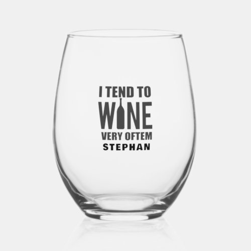 I tend to Wine Very Often Funny Black Typography  Stemless Wine Glass