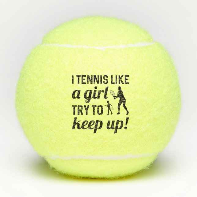 I Tennis Like A Girl Try To Keep Up Tennis Balls (Front)