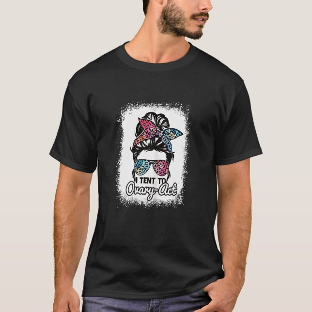 I Tent To Ovary Act Uterus Feminist Women Rights L T-Shirt (Front)
