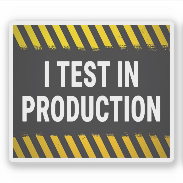 I Test in Production Sticker (Front)