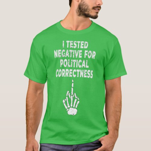 I Tested Negative For Political Correctness Skelet T_Shirt