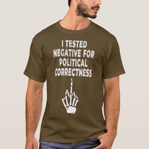 I Tested Negative For Political Correctness Skelet T_Shirt
