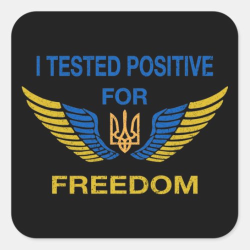 I Tested Positive for Freedom I Stand with Ukraine Square Sticker