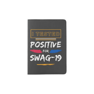 I Tested Positive For Swag-19 Funny Saying Passport Holder