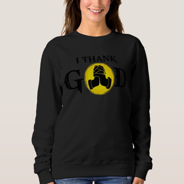 I Thank God Sweatshirt (Front)