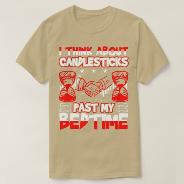 I Think About Candlesticks Past My Bedtime Trader  T-Shirt (Design Front)