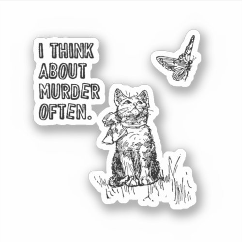 I think about murder often sticker