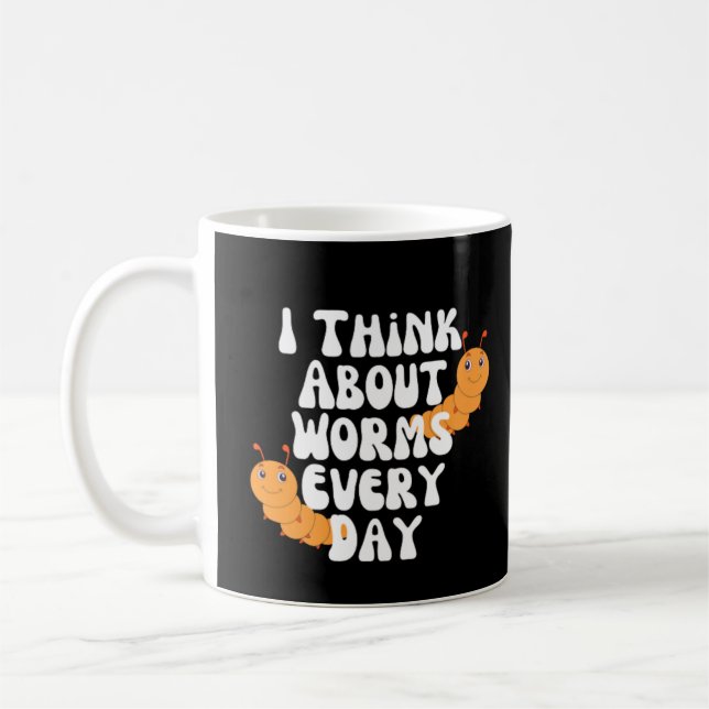 I Think About Worms Every Day Coffee Mug (Left)