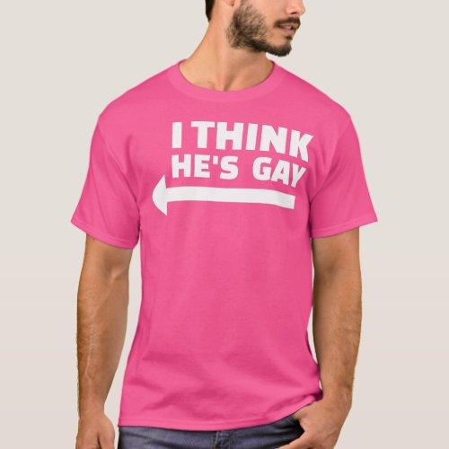 I Think he is Gay LGBT Pride Month Rainbow Transge T_Shirt