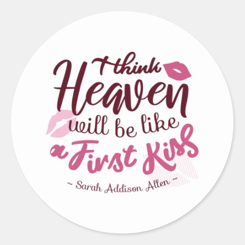  I think Heaven will be like a First Kiss Alt ver Classic Round Sticker
