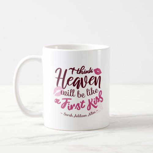  I think Heaven will be like a First Kiss Alt ver Coffee Mug