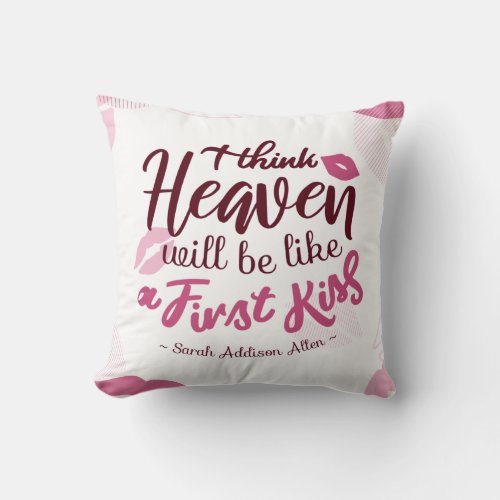  I think Heaven will be like a First Kiss Alt ver Throw Pillow
