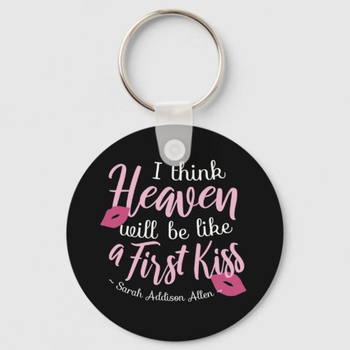 I think Heaven will be like a First Kiss Keychain