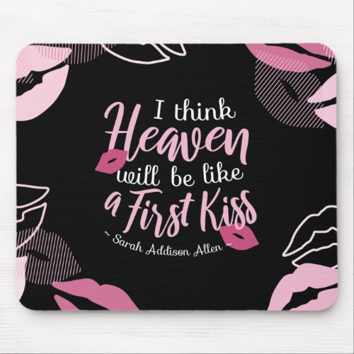 I think Heaven will be like a First Kiss Mouse Pad