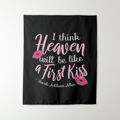 I think Heaven will be like a First Kiss Tapestry