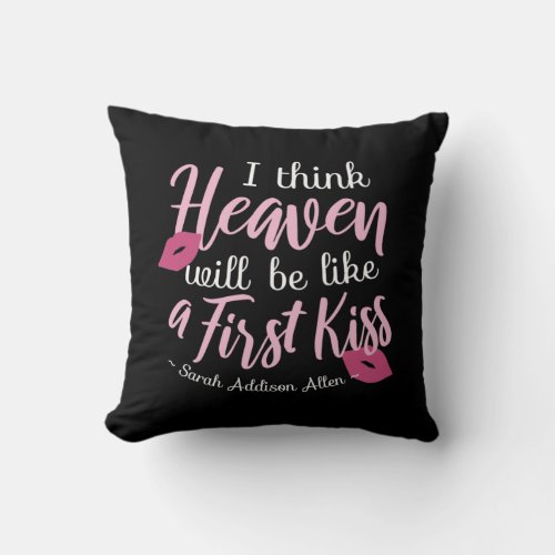 I think Heaven will be like a First Kiss Throw Pillow