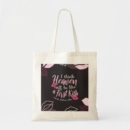 I think Heaven will be like a First Kiss Tote Bag