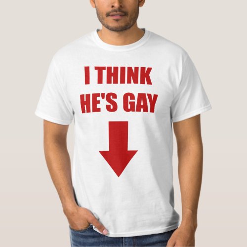 I Think Hes Gay T_Shirt