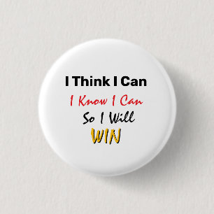 I Think I Can, I Know I Can, So I Will Win Button