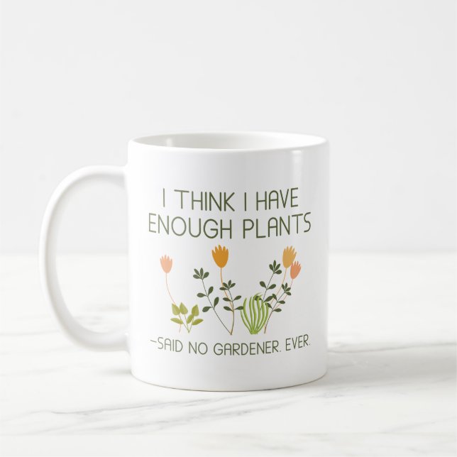 I Think I Have Enough Plants Coffee Mug (Left)