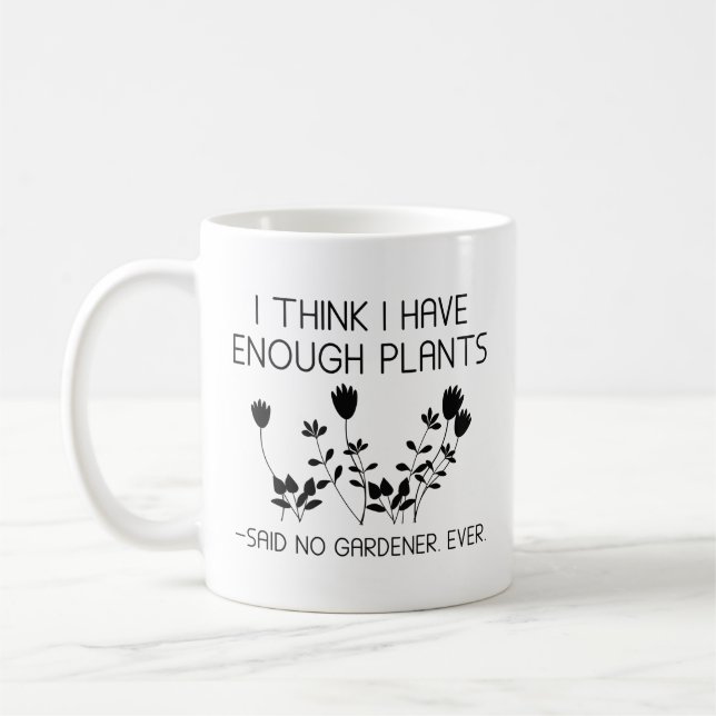 I Think I Have Enough Plants Coffee Mug (Left)