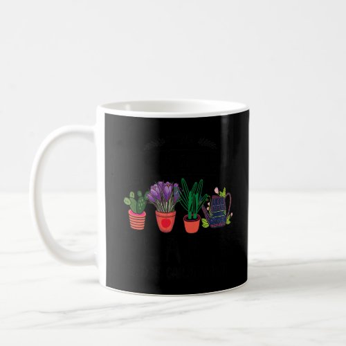 I Think I Have Enough Plants Said No Gardener Ever Coffee Mug