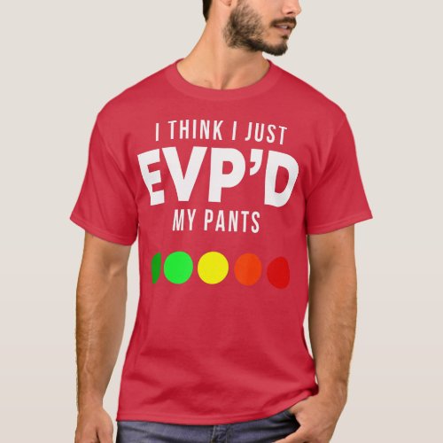 I Think I Just EVPd My Pants Funny EVP Ghost Hunti T_Shirt
