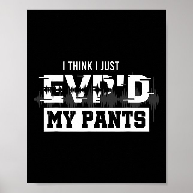 I Think I Just Evp'd My Pants Ghost Hunting Invest Poster (Front)