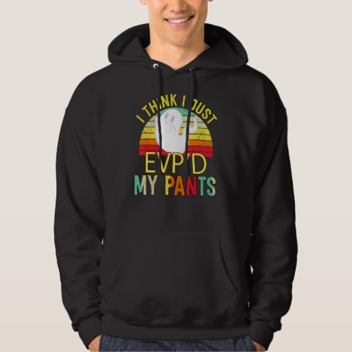 I Think I Just My Pants Humor Sarcastic Quote Hoodie