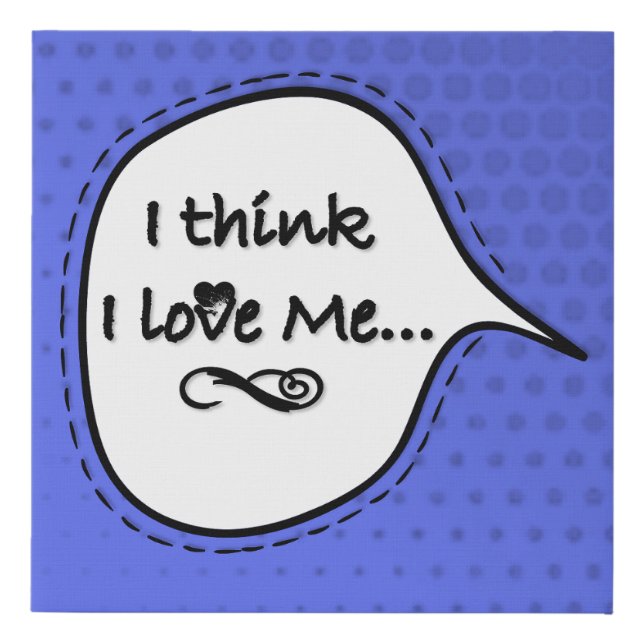 I Think I Love Me | Speech Bubbles Faux Canvas Print (Front)