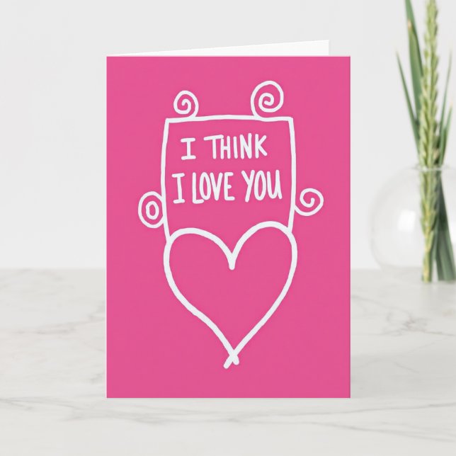 I Think I Love You Romantic Card (Front)