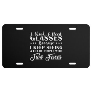 I Think I Need Glasses People With Two Faces Funny License Plate