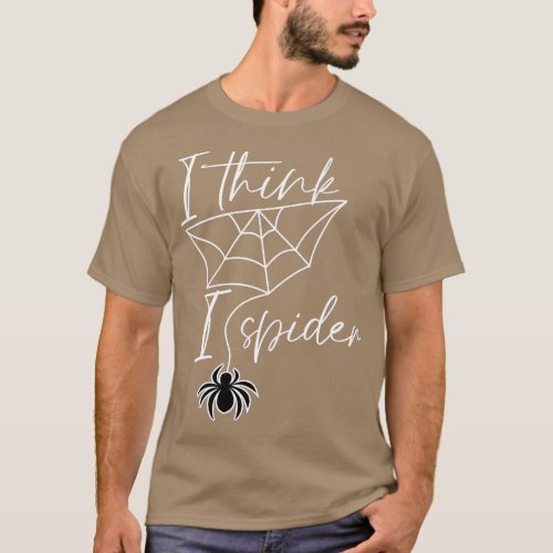 I Think I Spider Web Spider Denglish Sayings 2021 T_Shirt
