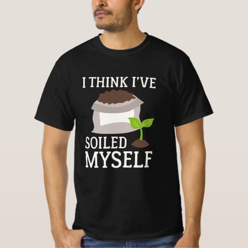 I Think Ive Soiled Myself T_Shirt