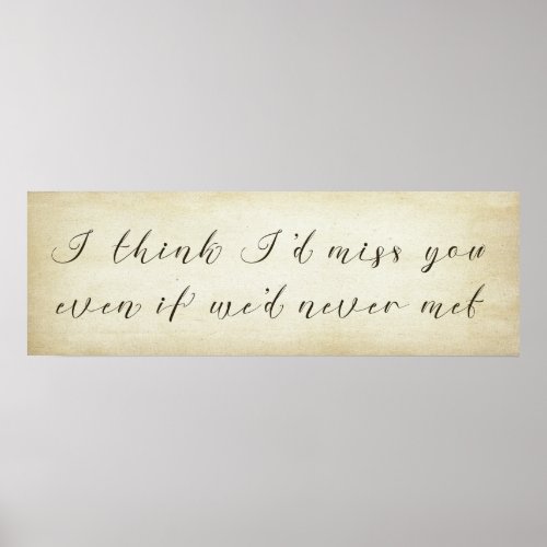 I Think Id Miss You Even If Wed Never Met Poster