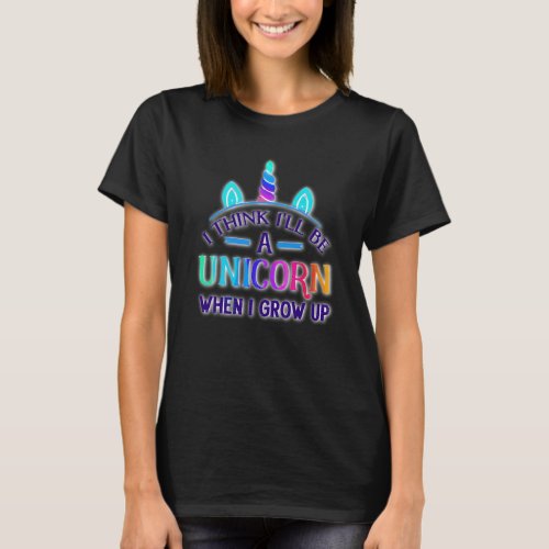 I think Ill Be a Unicorn Glowing Rainbow Colors  T_Shirt