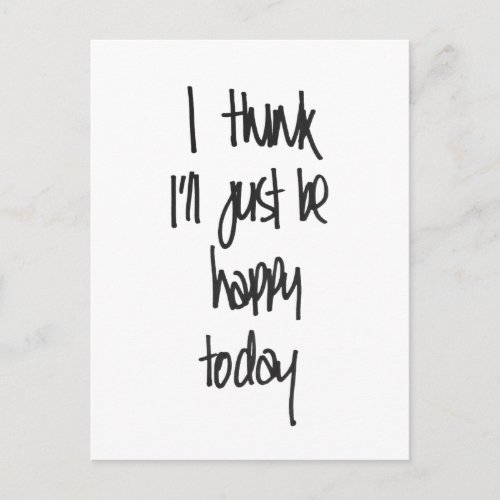 I think Ill just be happy today Postcard