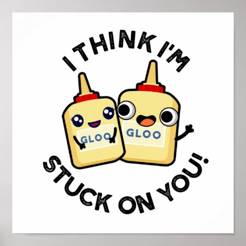 I Think Im Stuck On You Funny Couple Glue Pun  Poster